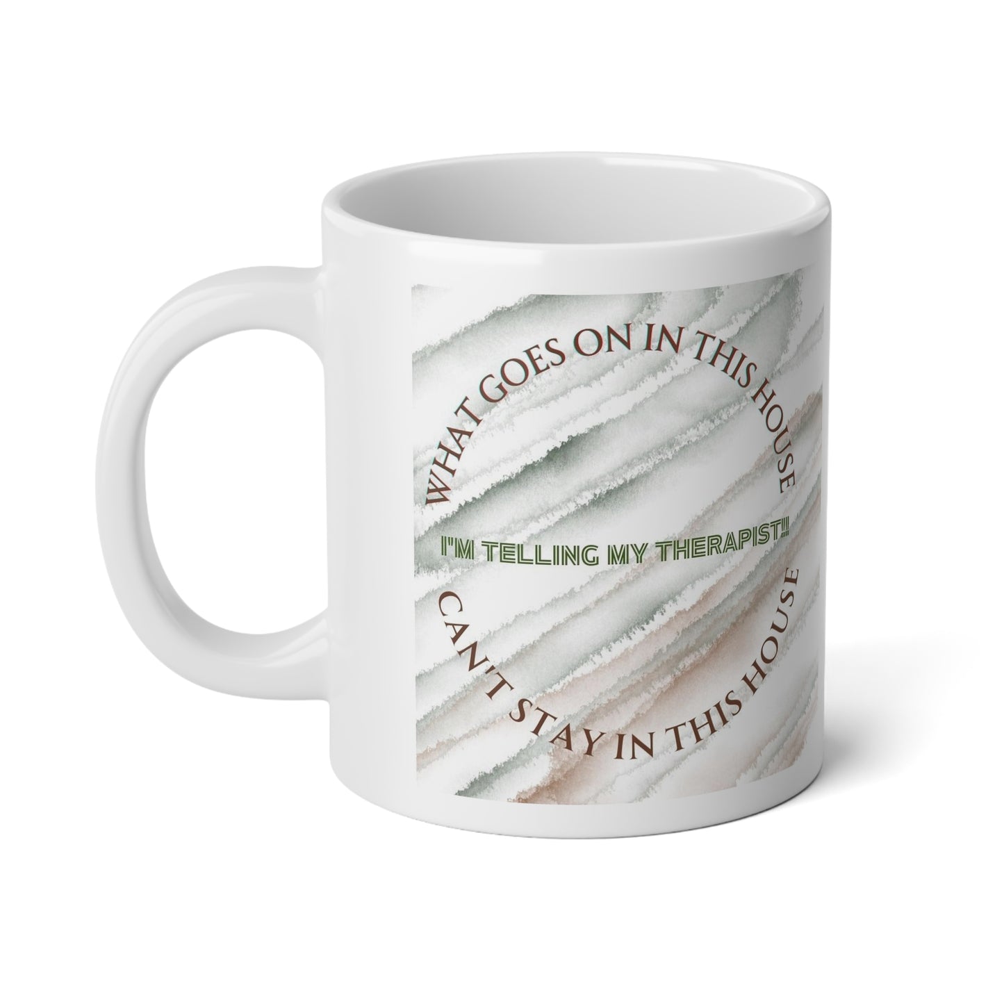 What Goes In This House, Can't Stay In This House, I'm Telling My Therapist Jumbo Mug| 20oz