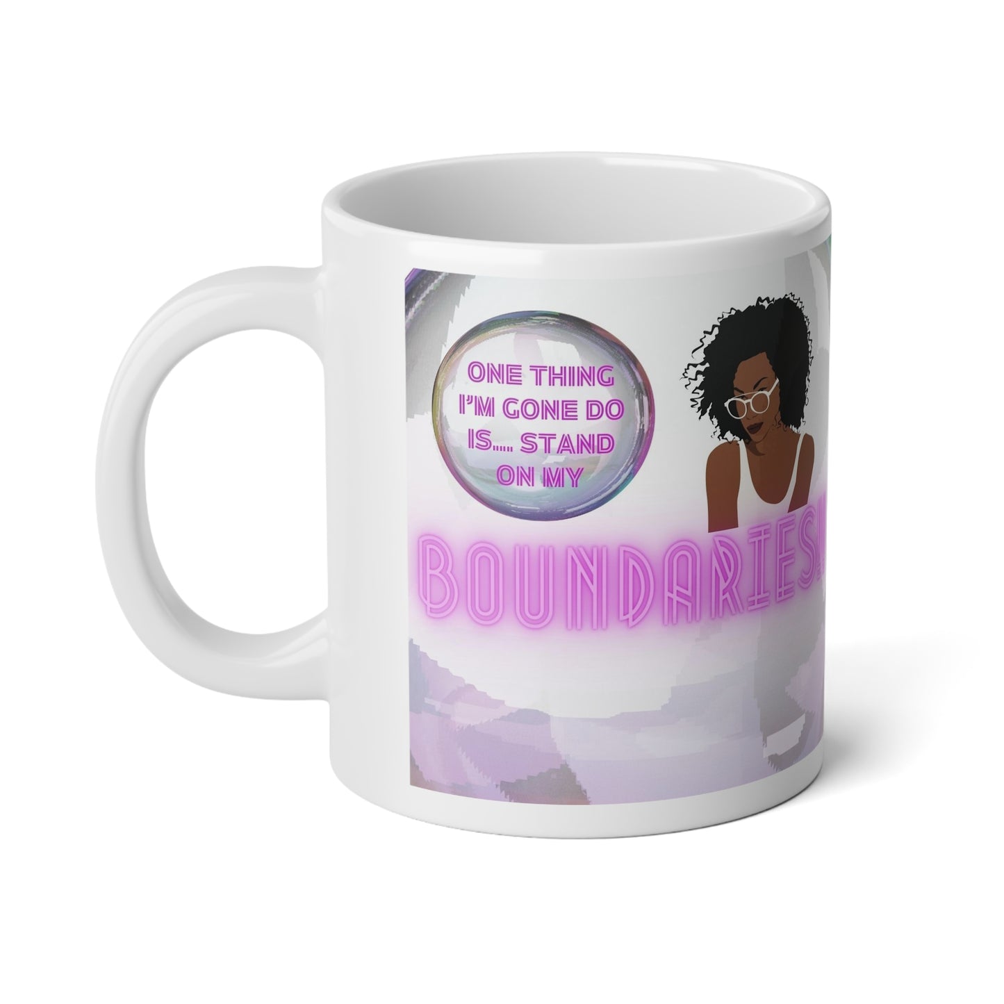 One Thing I'm Gone Do Is, Stand On My Boundaries Jumbo Mug| 20oz
