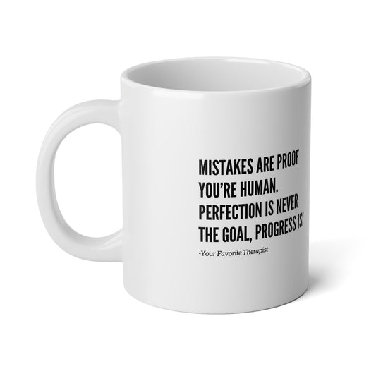 Mistakes Are Proof You're Human. Perfection Is Never The Goal, Progress Is! - Your Favorite Therapist Jumbo Mug| 20oz