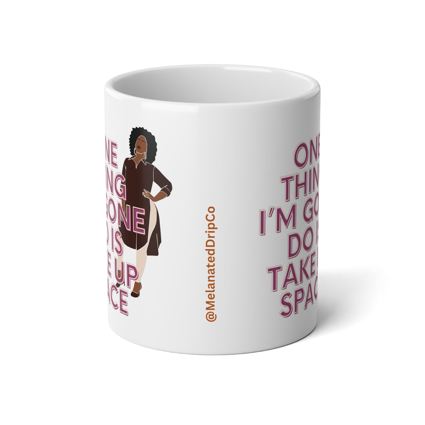 One Thing I'm Gone Do Is Take Up Space Jumbo Mug| 20oz