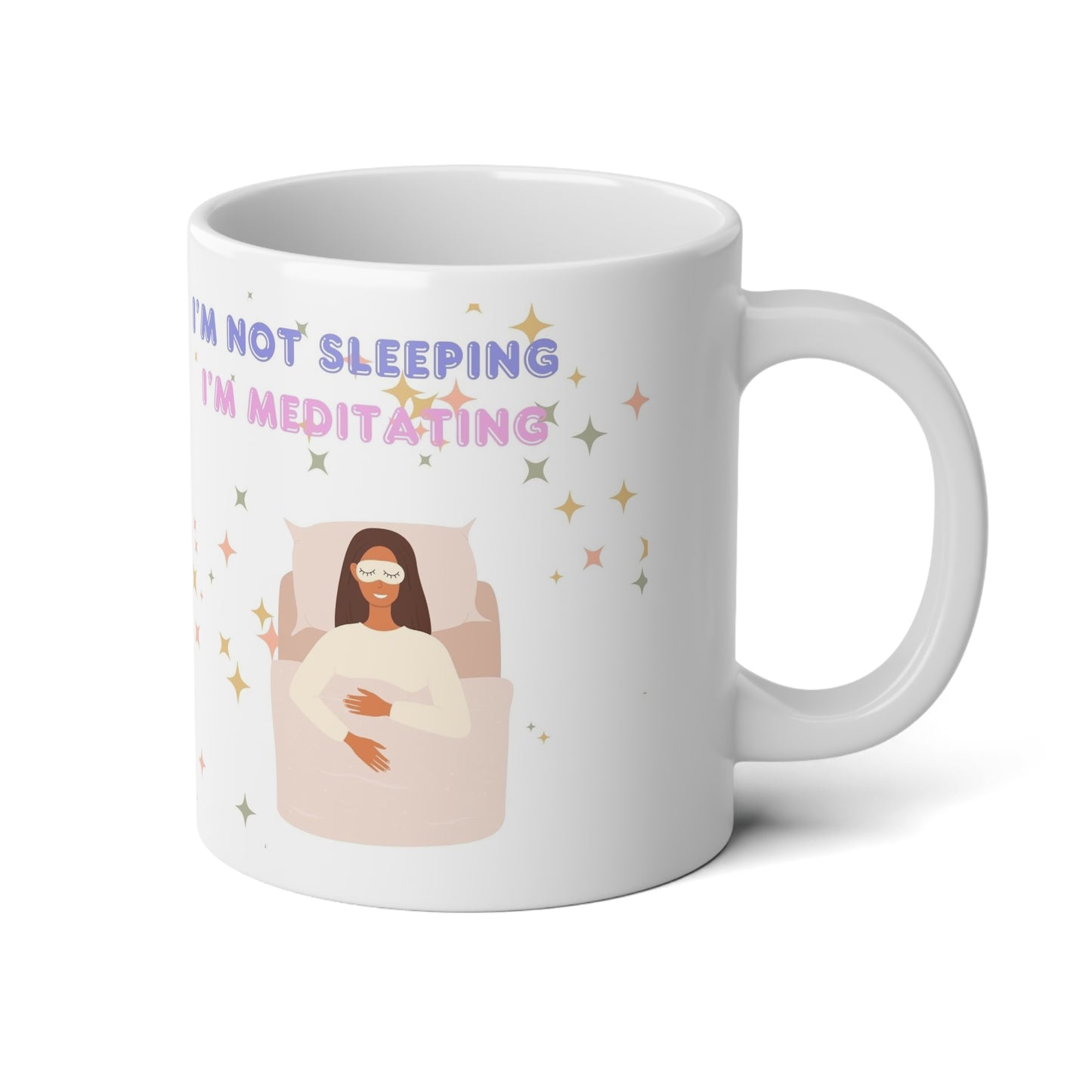 I'm Not Sleep, I'm Meditating Jumbo Mug| 20oz