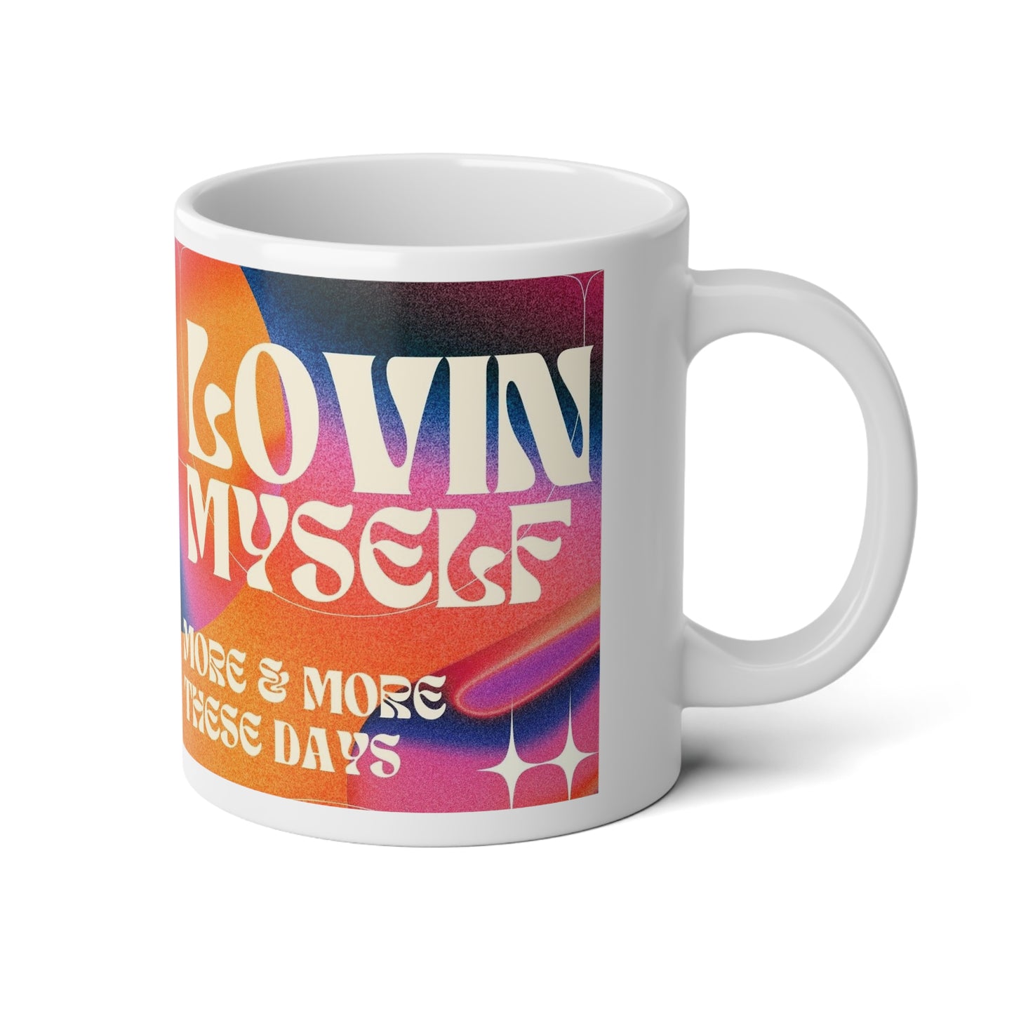 Lovin Myself More & More These Days Jumbo Mug| 20oz