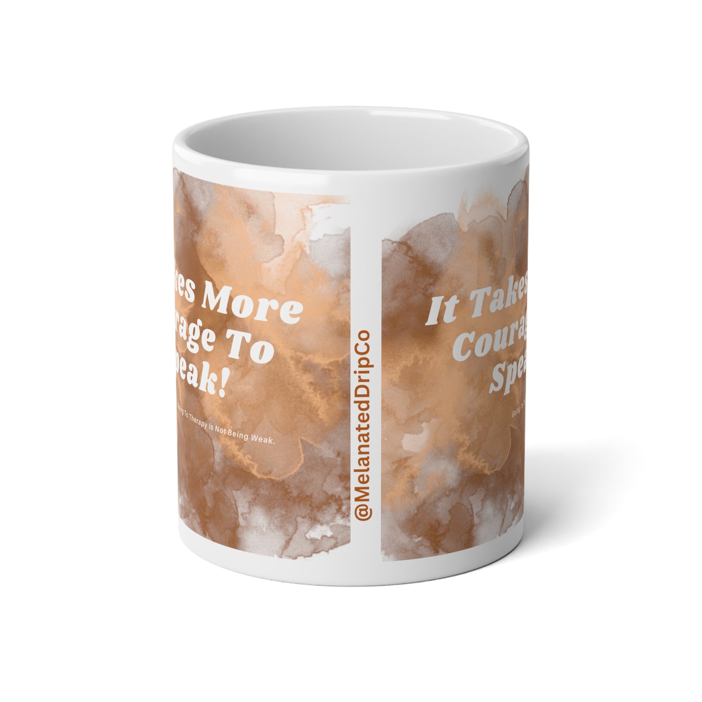 It Takes More Courage To Speak: Going To Therapy Is Not Weak Jumbo Mug| 20oz