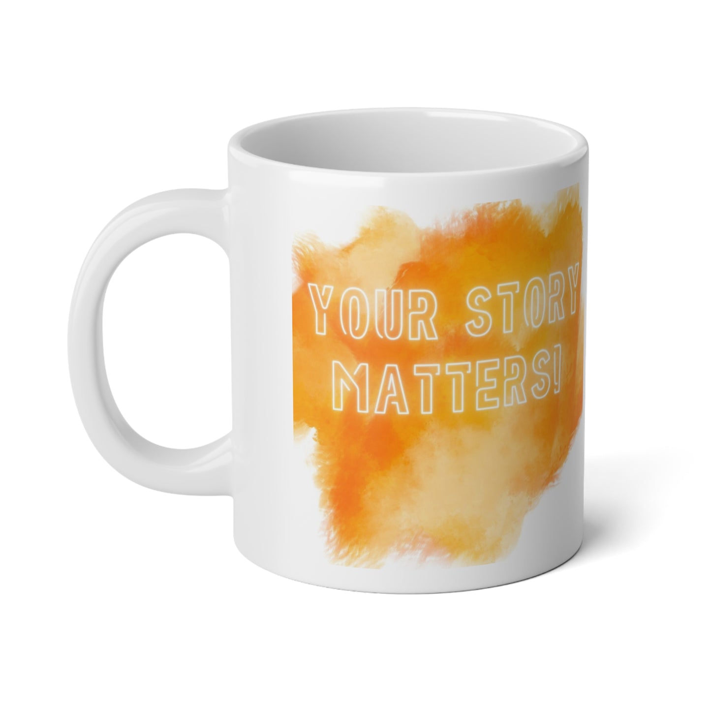 Your Story Matters Jumbo Mug| 20oz