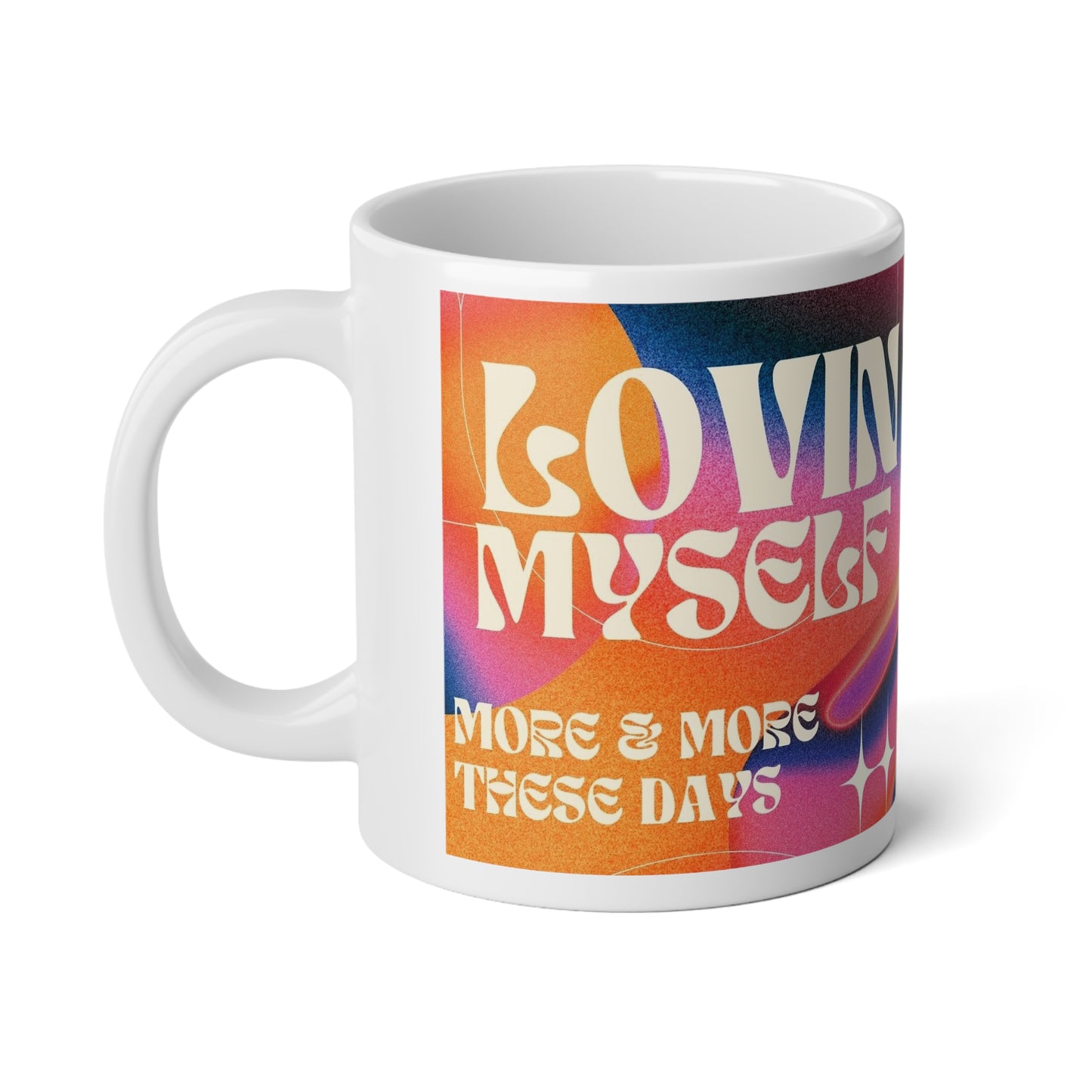 Lovin Myself More & More These Days Jumbo Mug| 20oz