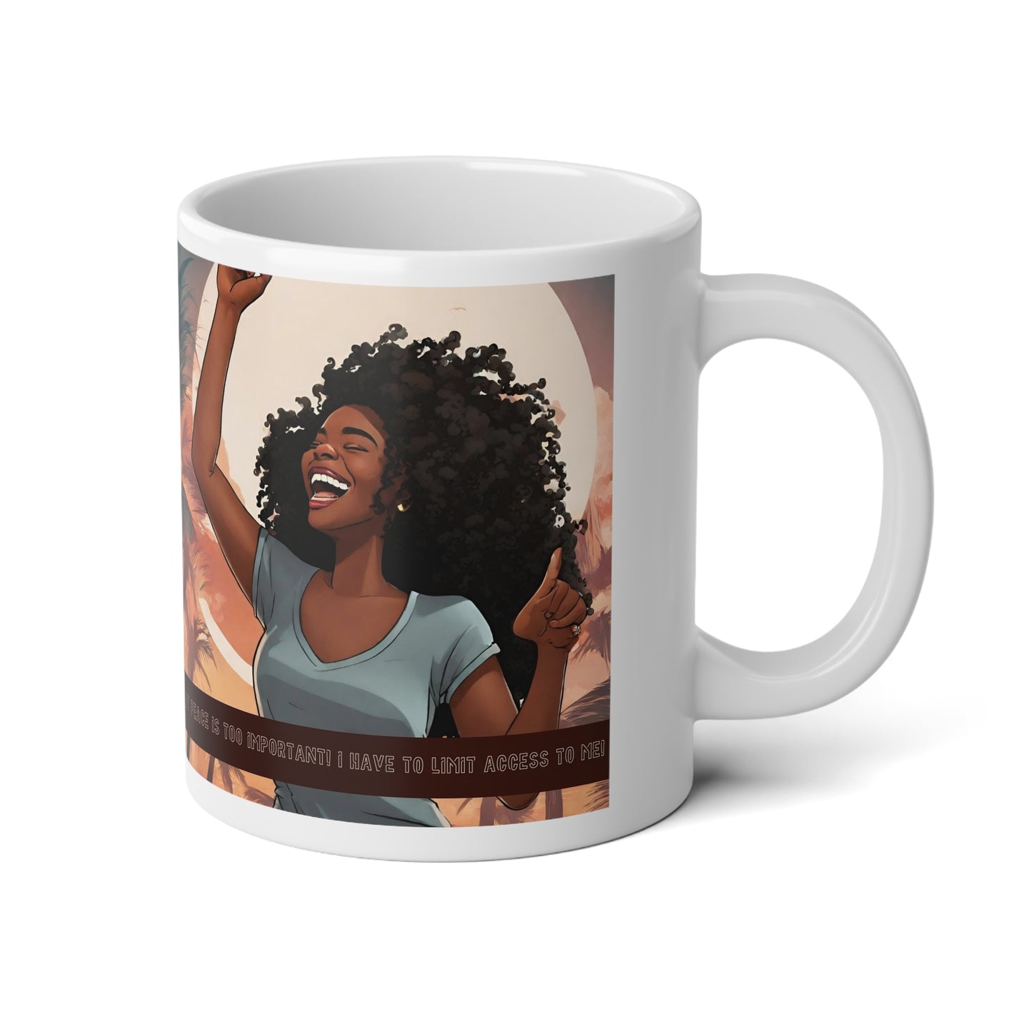 My Peace Is Too Important. I Have To Limit Access To Me Jumbo Mug| 20oz