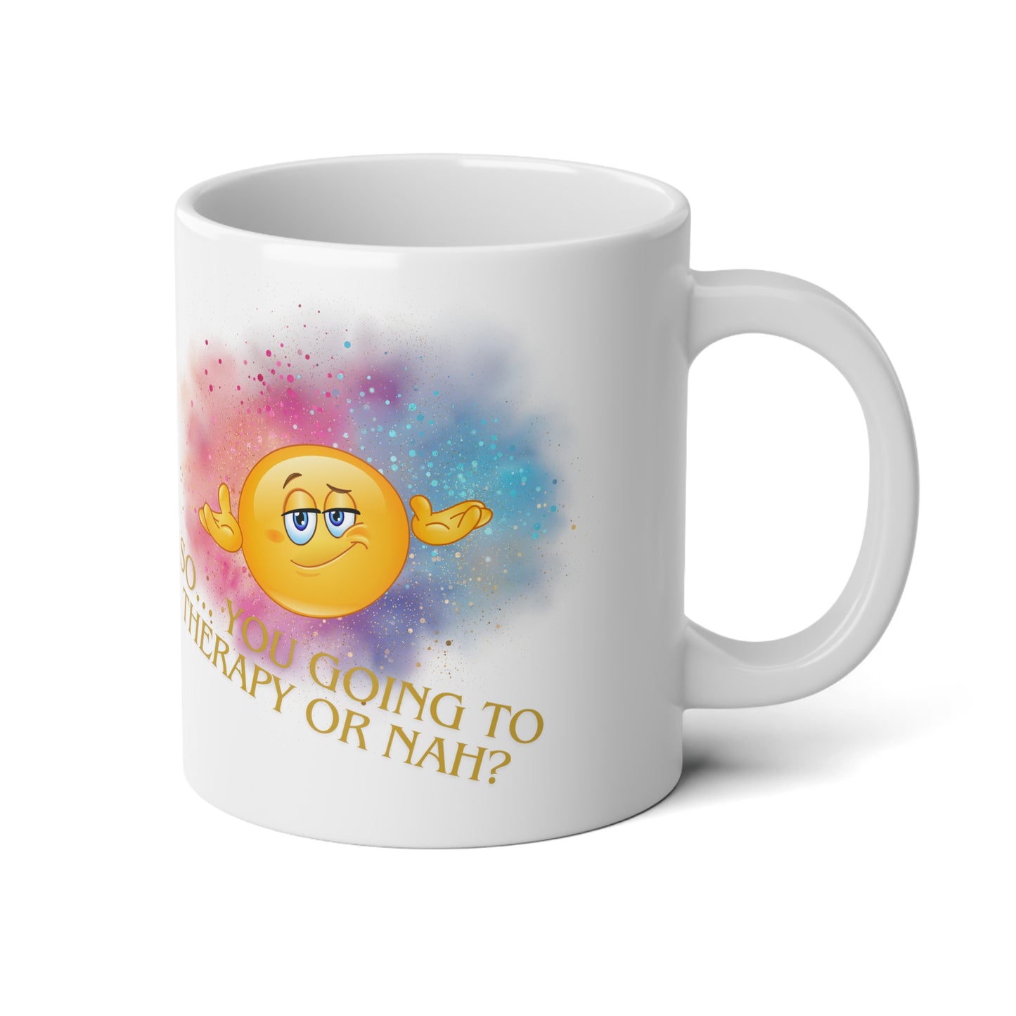 So... You Going To Therapy Or Nah? Jumbo Mug| 20oz