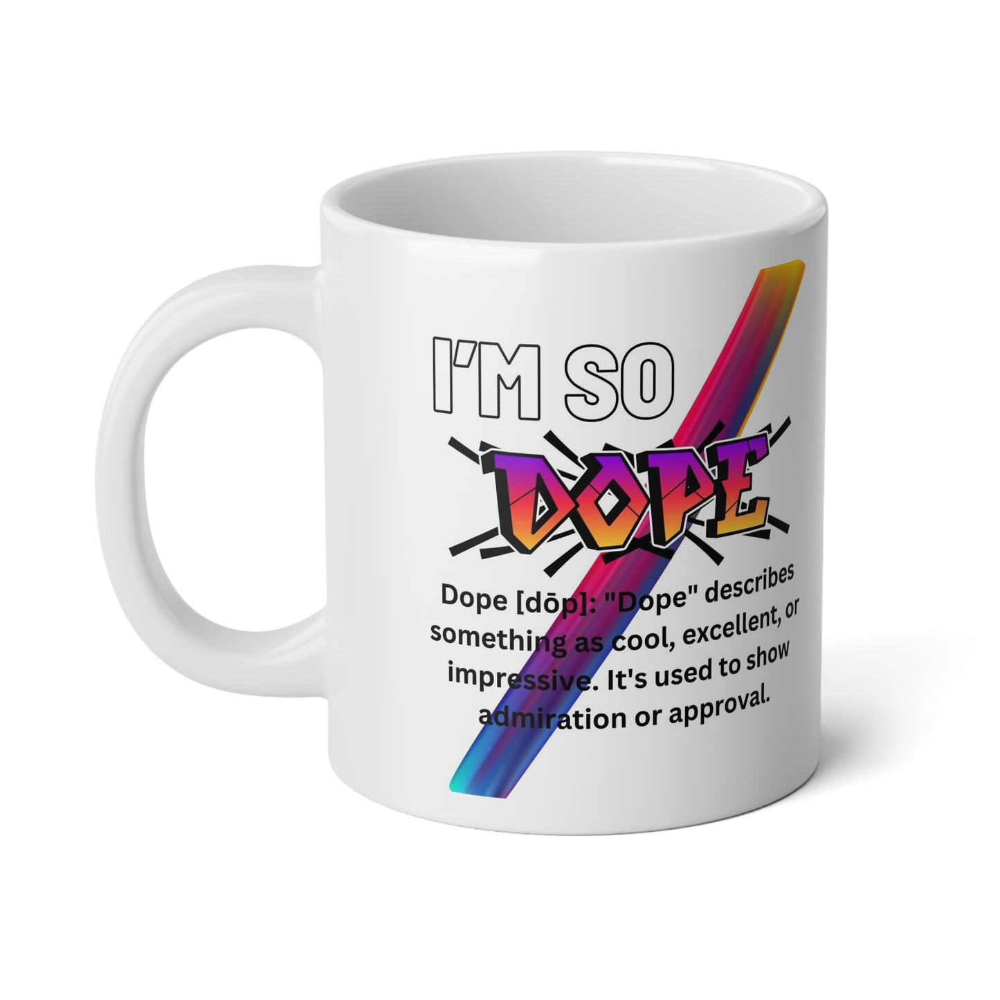 I'm So Dope Jumbo Mug| 20oz