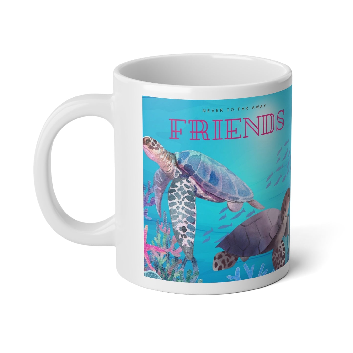 Never Too Far Away, Friends Jumbo Mug| 20oz