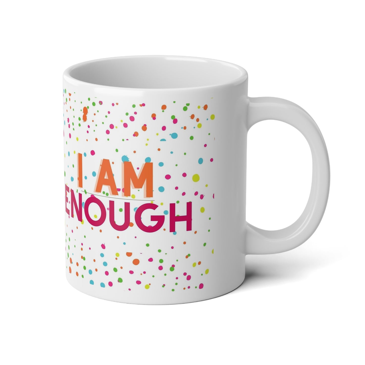 I AM ENOUGH Jumbo Mug| 20oz