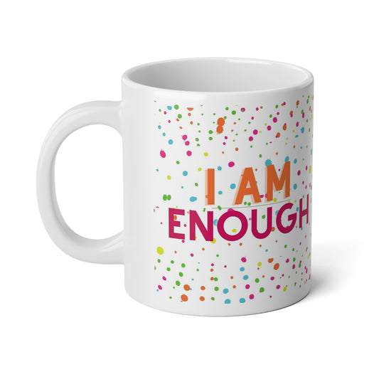 I AM ENOUGH Jumbo Mug| 20oz